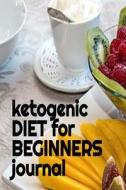 Ketogenic Diet For Beginners Journal di Juliana Baldec edito da InfinitYou