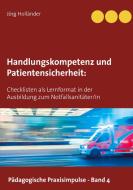 Handlungskompetenz und  Patientensicherheit di Jörg Holländer edito da Books on Demand