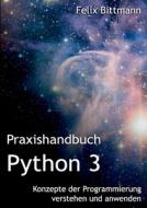 Praxishandbuch Python 3 di Felix Bittmann edito da Books on Demand
