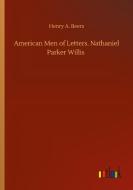 American Men of Letters. Nathaniel Parker Willis di Henry A. Beers edito da Outlook Verlag