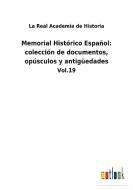 Memorial Histórico Español: colección de documentos, opúsculos y antigüedades di La Real Academia de Historia edito da Outlook Verlag