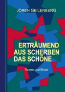 Erträumend aus Scherben das Schöne di Jören Geilenberg edito da Books on Demand