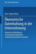 Ökonomische Datenhaltung in der Unternehmung di Hans-Jürgen König edito da Deutscher Universitätsverlag