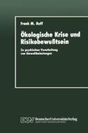 Ökologische Krise und Risikobewußtsein di Frank M. Ruff edito da Deutscher Universitätsverlag