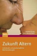 Zukunft Altern di Hans-Werner Wahl, Andreas Kruse edito da Spektrum-Akademischer Vlg