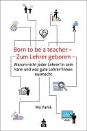 Born to be a teacher - Zum Lehrer geboren di Mo Yanik edito da Schneider Verlag GmbH
