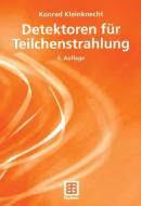Detektoren für Teilchenstrahlung di Konrad Kleinknecht edito da Vieweg+Teubner Verlag
