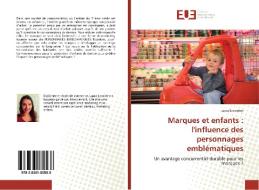 Marques et enfants : l'influence des personnages emblématiques di Laura Lecointre edito da Editions universitaires europeennes EUE