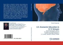 U.S. Economic Education in K-12 Schools di Nicolas Pologeorgis edito da LAP Lambert Acad. Publ.