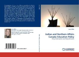 Indian and Northern Affairs Canada Education Policy di Larry Wilke edito da LAP Lambert Acad. Publ.
