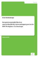 Integrationsmöglichkeiten unterschiedlicher Anwendungstypen in der IBM Workplace-Technologie di Ernst Schobesberger edito da Diplom.de