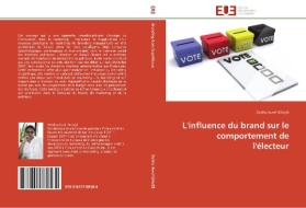 L'influence du brand sur le comportement de l'électeur di Ovidiu-Aurel Ghiu¿a edito da Editions universitaires europeennes EUE