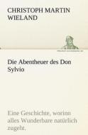 Die Abentheuer des Don Sylvio di Christoph Martin Wieland edito da TREDITION CLASSICS