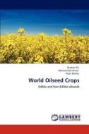 World Oilseed Crops di Qurban Ali, Muhammad Ahsan, Ihsan Khaliq edito da LAP Lambert Academic Publishing