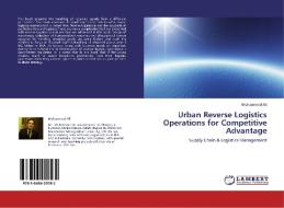 Urban Reverse Logistics Operations for Competitive Advantage di Muhammad Ali edito da LAP Lambert Academic Publishing