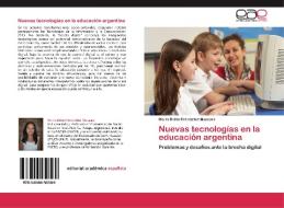 Nuevas tecnologías en la educación argentina di María Belén Fernández Massara edito da EAE