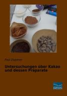 Untersuchungen über Kakao und dessen Präparate di Paul Zipperer edito da Fachbuchverlag Dresden