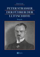 Peter Strasser: Der Führer der Luftschiffe di Thor Goote edito da edition militaris