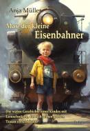 Max, der kleine Eisenbahner - Die wahre Geschichte eines Kindes mit Lernschwäche, das sich seinen großen Traum verwirklichte di Anja Müller edito da DeBehr, Verlag