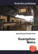 Guangzhou Metro di Jesse Russell, Ronald Cohn edito da Book On Demand Ltd.