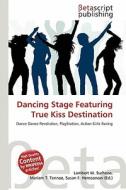 Dancing Stage Featuring True Kiss Destination edito da Betascript Publishing