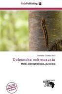Delexocha Ochrocausta edito da Cede Publishing