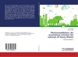 Phytoremediation: An economical solution for removal of Heavy Metals di Janvi Hirani, Arti Pamnani edito da LAP Lambert Academic Publishing