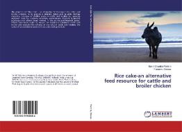 Rice cake-an alternative feed resource for cattle and broiler chicken di Manik Chandra Pakhira, Purnendu Biswas edito da LAP Lambert Academic Publishing