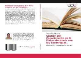 Gestiòn del Conocimiento de la Fìsica vinculada con las Tècnologìas di Freddy Omar Caballero Ruiz edito da Editorial Académica Española