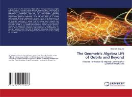 The Geometric Algebra Lift of Qubits and Beyond di Alexander Soiguine edito da LAP LAMBERT Academic Publishing