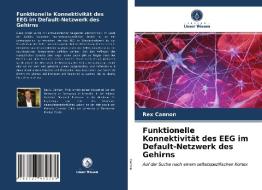 Funktionelle Konnektivität des EEG im Default-Netzwerk des Gehirns di Rex Cannon edito da Verlag Unser Wissen