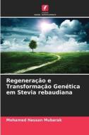 Regeneração e Transformação Genética em Stevia rebaudiana di Mohamed Hassan Mubarak edito da Edições Nosso Conhecimento