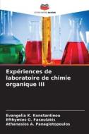 Expériences de laboratoire de chimie organique III di Evangelia K. Konstantinou, Efthymios G. Fasoulakis, Athanasios A. Panagiotopoulos edito da Editions Notre Savoir