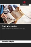 Suicide routes di Abdoulaye Ngom edito da Our Knowledge Publishing