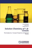 Solution Chemistry of 1,8-Cineole di Jasmin Bhalodia, Paras Patel, Sangita Sharma edito da LAP LAMBERT Academic Publishing