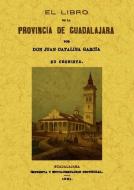 El libro de la provincia de Guadalajara di Juan Catalina García edito da Editorial Maxtor