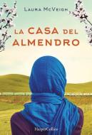 La Casa del Almendro (Under the Almond Tree - Spanish Edition) di Laura Mcveigh edito da HARPERCOLLINS