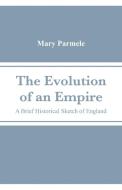 The Evolution of an Empire di Mary Parmele edito da Alpha Editions