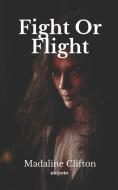 FIGHT OF FLIGHT di MADALINE CLIFTON edito da LIGHTNING SOURCE UK LTD