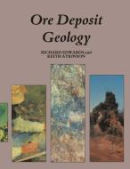 Ore Deposit Geology and its Influence on Mineral Exploration di Richard Edwards edito da Springer Netherlands