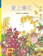 Be in Love with Orchids di Bureau of Cultur Tainan City of Governm edito da Bureau of Cultural Affairs, Tainan City of Go
