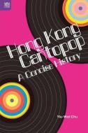 Hong Kong Cantopop - A Concise History di Yiu-Wai Chu edito da Hong Kong University Press