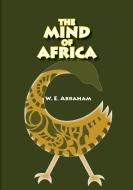 The Mind of Africa di W. E. Abraham edito da Sub-Saharan Publishers