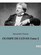 OLYMPE DE CLÈVES Tome 2 di Alexandre Dumas edito da Culturea