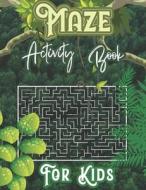 Maze Activity Book For Kids di Publisher Kurugets Publisher edito da Independently Published