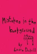 Mistakes In The Background di Laura Dockrill edito da Harpercollins Publishers