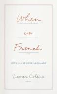 When in French di Lauren Collins edito da HarperCollins Publishers