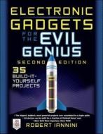 Electronic Gadgets for the Evil Genius: 21 New Do-It-Yourself Projects di Robert E. Iannini edito da MCGRAW HILL BOOK CO