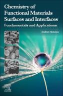 Chemistry of Functional Materials Surfaces and Interfaces: Fundamentals and Applications di Andrei Honciuc edito da ELSEVIER