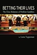 Betting Their Lives di Lorne Tepperman edito da Oxford University Press, Canada